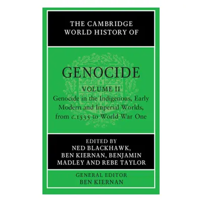 "The Cambridge World History of Genocide: Volume 2, Genocide in the Indigenous, Early Modern and