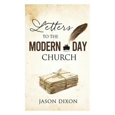 "Letters To The Modern Day Church" - "" ("Dixon Jason")(Pevná vazba)