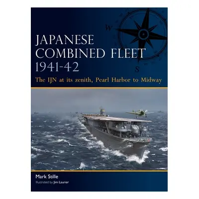 "Japanese Combined Fleet 1941-42: The Ijn at Its Zenith, Pearl Harbor to Midway" - "" ("Stille M