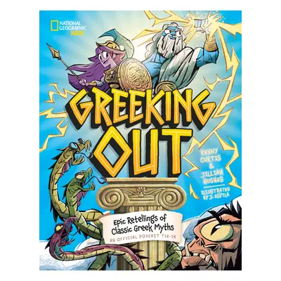 "Greeking Out: Epic Retellings of Classic Greek Myths" - "" ("Curtis Kenny")(Pevná vazba)