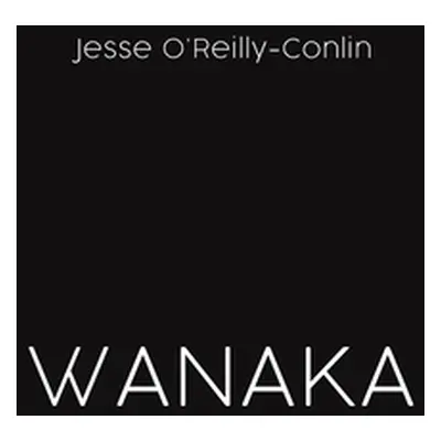 "Wanaka" - "" ("O'Reilly-Conlin Jesse")(Paperback)