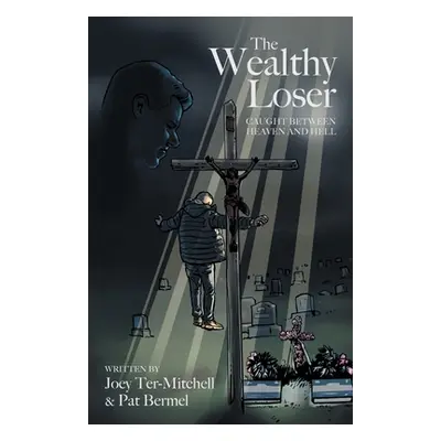 "The Wealthy Loser: Caught Between Heaven and Hell" - "" ("Ter-Mitchell Joey")(Paperback)