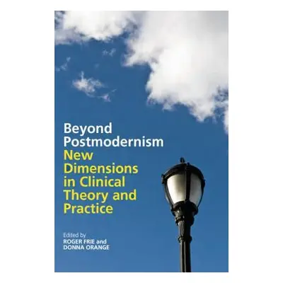 "Beyond Postmodernism: New Dimensions in Clinical Theory and Practice" - "" ("Frie Roger")(Paper