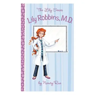 "Lily Robbins, MD: Medical Dabbler" - "" ("Rue Nancy N.")(Paperback)