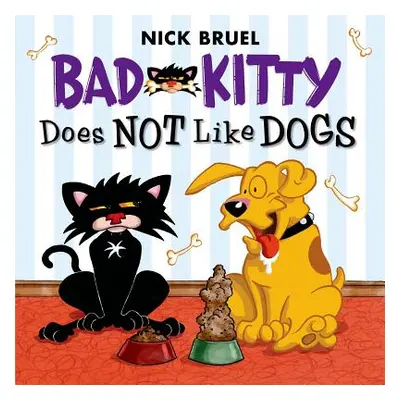 "Bad Kitty Does Not Like Dogs" - "" ("Bruel Nick")(Paperback)