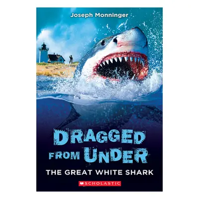 "The Great White Shark (Dragged from Under #2)" - "" ("Monninger Joseph")(Paperback)