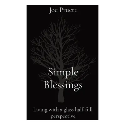 "Simple Blessings: Living with a glass half-full perspective" - "" ("Pruett Joe E.")(Paperback)