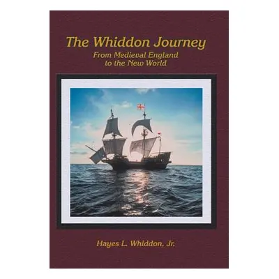 "The Whiddon Journey: From Medieval England to the New World" - "" ("Whiddon Hayes L. Jr.")(Pevn