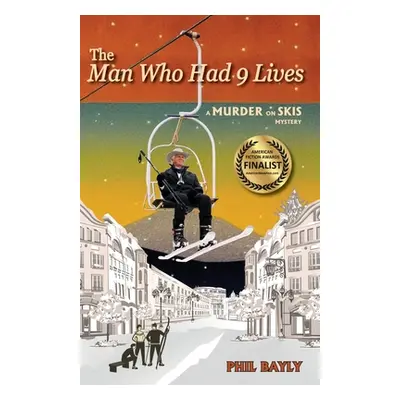 "The Man Who Had 9 Lives: A Murder On Skis Mystery" - "" ("Bayly Phil")(Paperback)