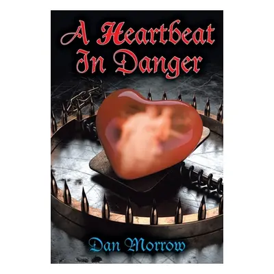 "A Heartbeat in Danger" - "" ("Morrow Dan")(Paperback)