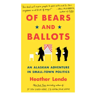 "Of Bears and Ballots: An Alaskan Adventure in Small-Town Politics" - "" ("Lende Heather")(Paper