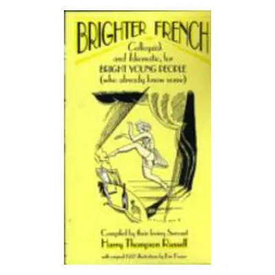 "Brighter French: Colloquial and Idiomatic, for Bright Young People (who already know some)" - "