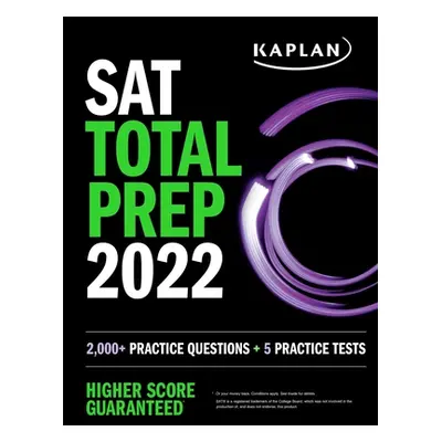 "SAT Total Prep 2022: 2,000+ Practice Questions + 5 Practice Tests" - "" ("Kaplan Test Prep")(Pa