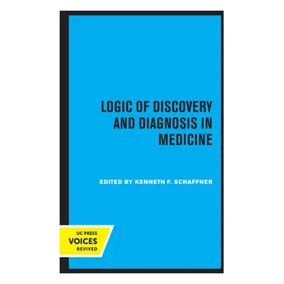 "Logic of Discovery and Diagnosis in Medicine" - "" ("Schaffner Kenneth F.")(Pevná vazba)