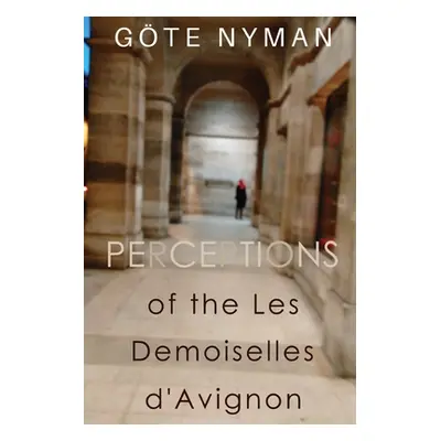 "Perceptions of the Les Demoiselles d'Avignon" - "" ("Nyman Gte")(Paperback)