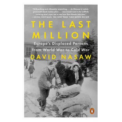 "The Last Million: Europe's Displaced Persons from World War to Cold War" - "" ("Nasaw David")(P