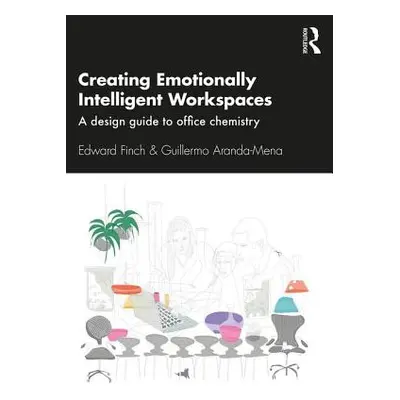 "Creating Emotionally Intelligent Workspaces: A Design Guide to Office Chemistry" - "" ("Finch E