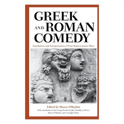 "Greek and Roman Comedy: Translations and Interpretations of Four Representative Plays" - "" ("O