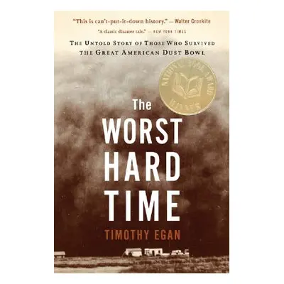 "The Worst Hard Time: The Untold Story of Those Who Survived the Great American Dust Bowl" - "" 