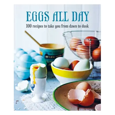 "Eggs All Day: 100 Recipes to Take You from Dawn to Dusk" - "" ("To Be Announced")(Pevná vazba)