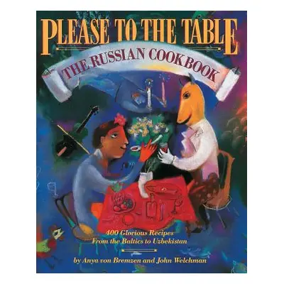 "Please to the Table: The Russian Cookbook" - "" ("Von Bremzen Anya")(Paperback)