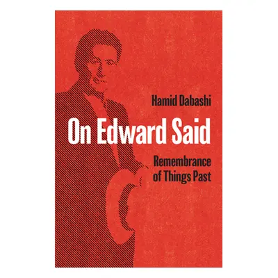 "On Edward Said: Remembrance of Things Past" - "" ("Dabashi Hamid")(Paperback)