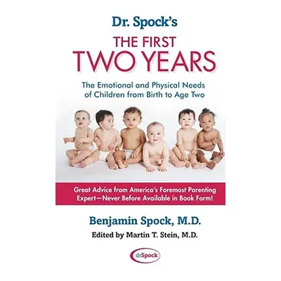 "Dr. Spock's the First Two Years: The Emotional and Physical Needs of Children from Birth to Age