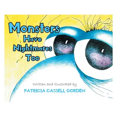 "Monsters Have Nightmares Too!" - "" ("Cassell Gorden Patricia")(Pevná vazba)