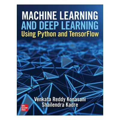 "Machine Learning and Deep Learning Using Python and Tensorflow" - "" ("Kadre Shailendra")(Pevná