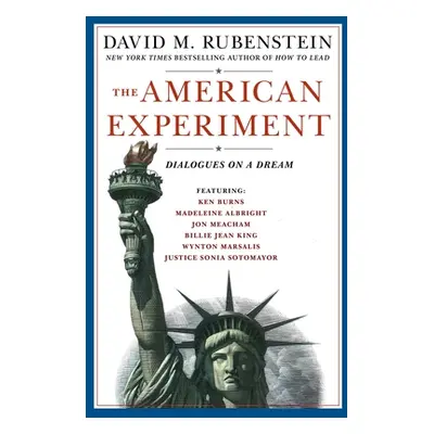 "The American Experiment: Dialogues on a Dream" - "" ("Rubenstein David M.")(Pevná vazba)