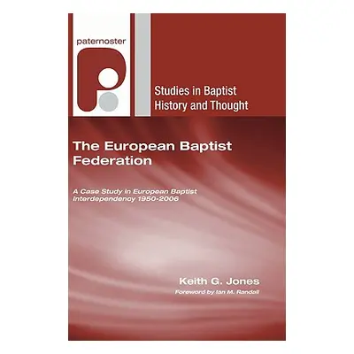 "The European Baptist Federation: A Case Study in European Baptist Interdependency 1950-2006" - 