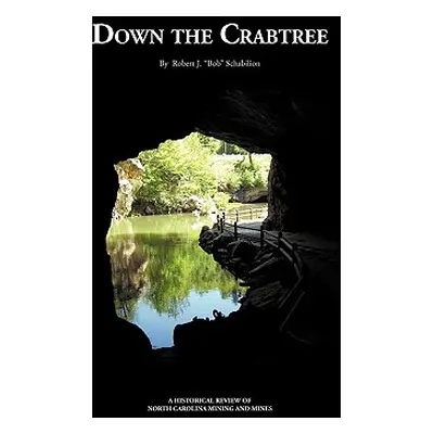 "Down the Crabtree" - "" ("Schabilion Robert J. Bob")(Paperback)