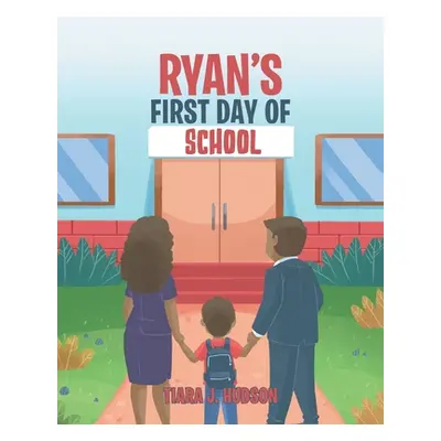 "Ryan's First Day of School" - "" ("Hudson Tiara J.")(Paperback)