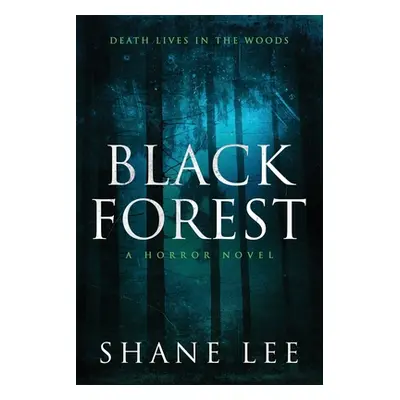 "Black Forest: A Horror Novel" - "" ("Lee Shane")(Paperback)