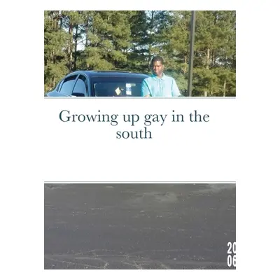 "Growing up gay in the south" - "" ("Jones Jquintice")(Pevná vazba)