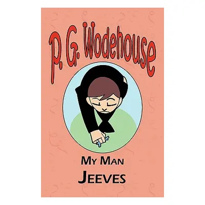 "My Man Jeeves - From the Manor Wodehouse Collection, a selection from the early works of P. G. 