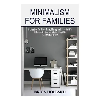 "Minimalism for Families: A Minimalist Approach to Dealing With the Realities of Life