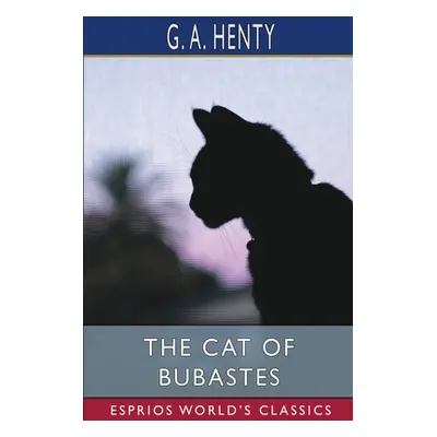 "The Cat of Bubastes (Esprios Classics)" - "" ("Henty G. a.")(Paperback)