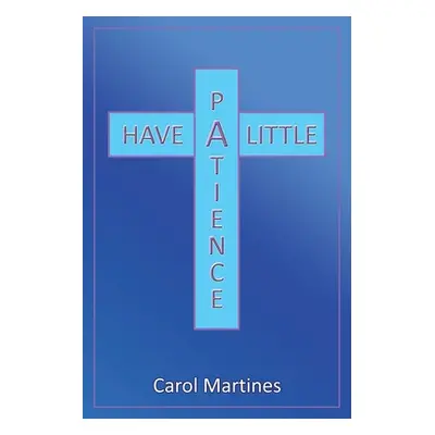 "Have a Little Patience" - "" ("Martines Carol")(Paperback)