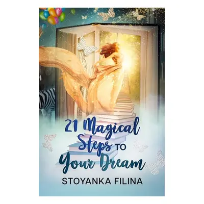 "21 magical steps to your dream" - "" ("Filina Stoyanka")(Paperback)