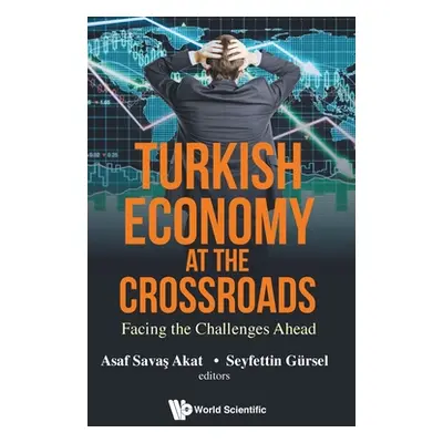 "Turkish Economy at the Crossroads: Facing the Challenges Ahead" - "" ("Akat Asaf Savas")(Pevná 