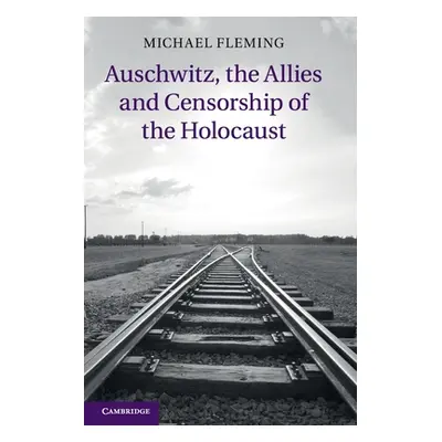 "Auschwitz, the Allies and Censorship of the Holocaust" - "" ("Fleming Michael")(Paperback)