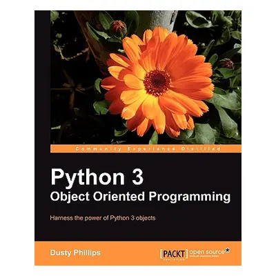 "Python 3 Object Oriented Programming" - "" ("Phillips Dusty")(Paperback)