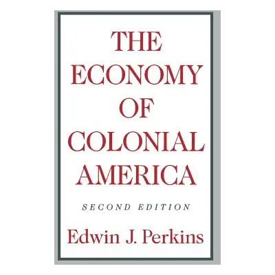 "The Economy of Colonial America" - "" ("Perkins Edwin J.")(Paperback)