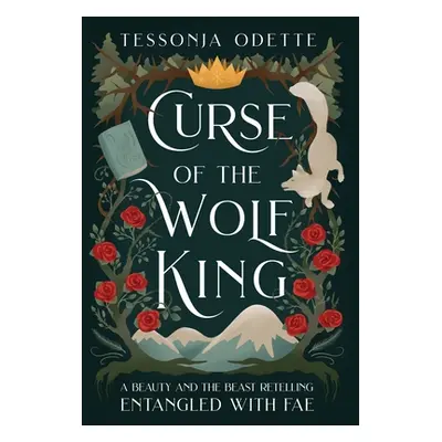 "Curse of the Wolf King: A Beauty and the Beast Retelling" - "" ("Odette Tessonja")(Pevná vazba)