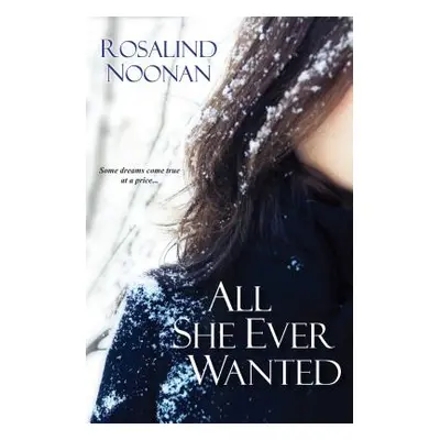 "All She Ever Wanted" - "" ("Noonan Rosalind")(Paperback)