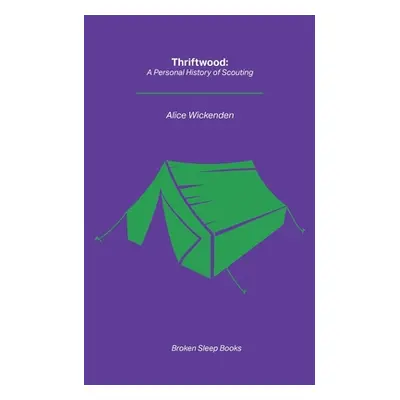 "Thriftwood: A Personal History of Scouting" - "" ("Wickenden Alice")(Paperback)