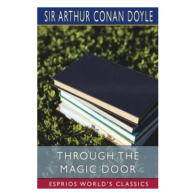 "Through the Magic Door (Esprios Classics)" - "" ("Doyle Arthur Conan")(Paperback)