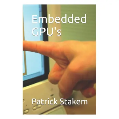 "Embedded Gpu's" - "" ("Stakem Patrick")(Paperback)