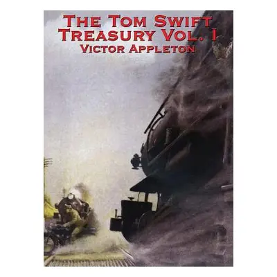 "The Tom Swift Treasury Vol. I" - "" ("Appleton Victor")(Pevná vazba)